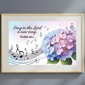 Sing to the Lord a New Song – Psalm 96:1 Wall Art Printable, Christian Music Scripture, Floral Hydrangea Digital Download
