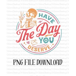 Heb de dag dat je het verdient Skull Png Digitale ontwerpen, Vredesteken skelet Png png, Grappige karma Png png, Snarky Png png, Grappig skelet Png png
