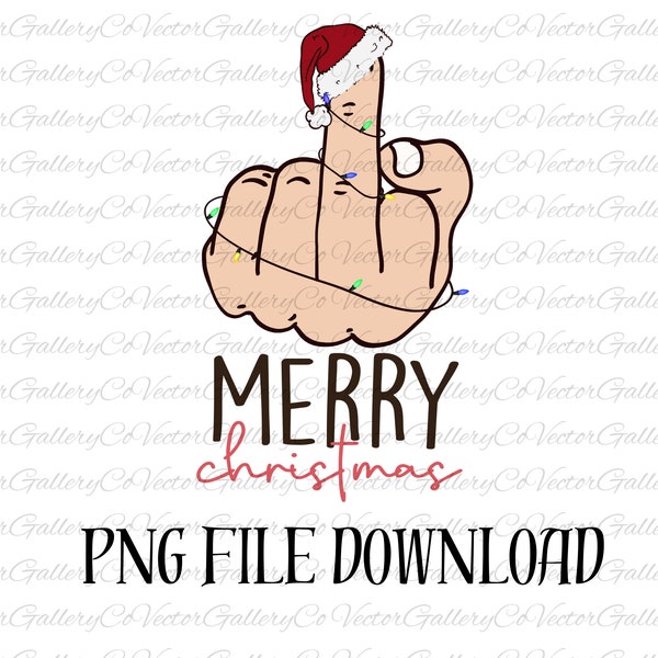 Merry Christmas PNG, Christmas Middle Finger, Rude Christmas, Funny Christmas PNG, Christmas Sublimation, F U Christmas, Bah Humbug