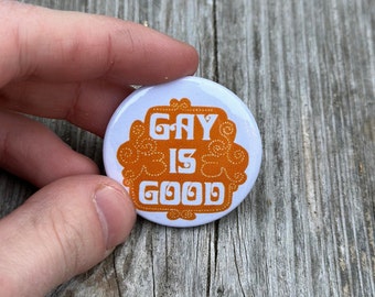 Gay is Good Pin-Back Button