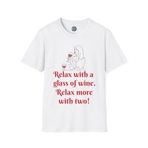 Relax with a glass of Wine, Relax more with Two T-shirt, Wine Shirts, Funny Shirts, Shirts for Her, Funny Women Shirts, Wine Lovers Shirts