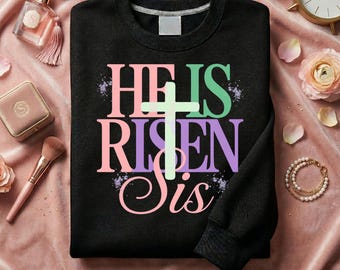 He Is Risen Sis Sweatshirt – Christian Faith Apparel, Easter Cross Design