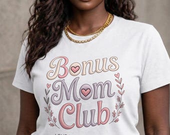 Bonus Mom Club T-Shirt – Love Makes a Family Tee (Digital Download)