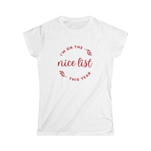 I&#39;m on the nice list this year, Christmas - Women&#39;s Softstyle Tee