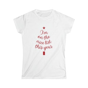 I&#39;m on the nice list this year, Christmas - Women&#39;s Softstyle Tee