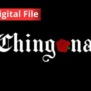Puede incluir: Archivo digital de un gráfico blanco con la palabra "Chingona" en fuente gótica con una rosa roja en el medio de la palabra.