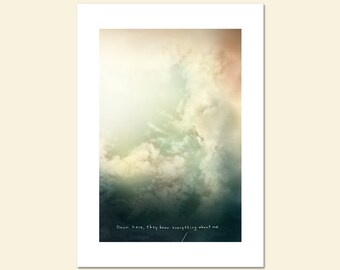 Down here, they know everything about me; Fine Art Print, humorous saying, anti-inspirational, real life, dramatic cloud image, dark humor