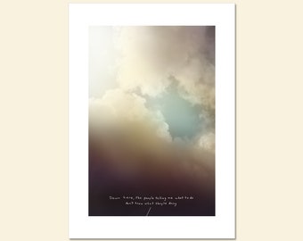 Down here, the people telling me what to do don't know what they're doing; Fine Art Print, dark humor, subversive, real life, drama clouds