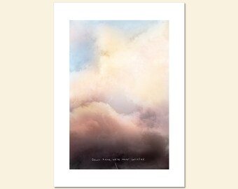 Down here, we're never satisfied; Fine Art Print, funny subversive saying, anti-inspirational, real life observation, dramatic cloud image