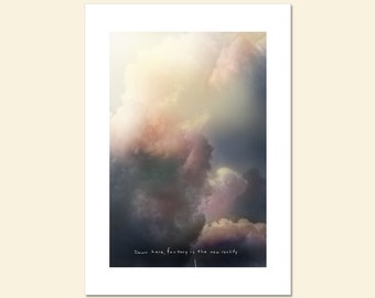 Down here, fantasy is the new reality; Fine Art Print, funny subversive saying, anti-inspirational, real life, dramatic cloud image