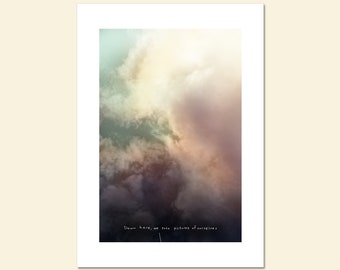 Down here, we take pictures of ourselves; Fine Art Print, dark humor, anti-inspirational, real life, dramatic inspirational cloud image