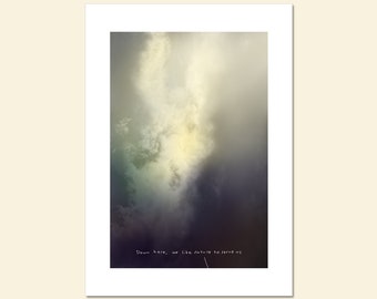 Down here, we want nature to serve us; Fine Art Print, funny subversive saying, real life observation, inspirational cloud image, dark humor