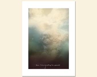 Down here, everything has a password; Fine Art Print, funny subversive saying, real life observation, inspirational cloud image