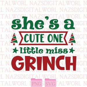 May include: A digital design with the text "she's a cute one little miss GRINCH" in green and red. The design includes Christmas trees and stars, perfect for holiday crafts and apparel.