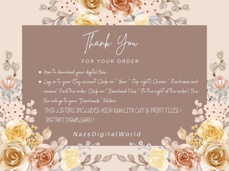 May include: A digital download graphic with a floral border in shades of brown, beige, and yellow. The text reads "Thank You For Your Order" and provides instructions for downloading digital files from Etsy. The listing includes high-quality cut and print files.