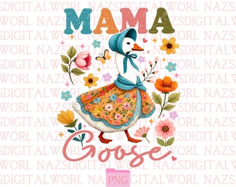 Floral Mama Goose Png, Mama Goose Png, Girly Png, Goose Png, Mother&#39;s Day Png, Floral Mama Png, Duck Png, Goose Lover Sublimation