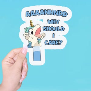 And whhhhhy should I care ,Family Stickers, Laptop Stickers, Water Bottle Stickers, Kid sticker ,sticker svinyl ,bluey stickers waterproof