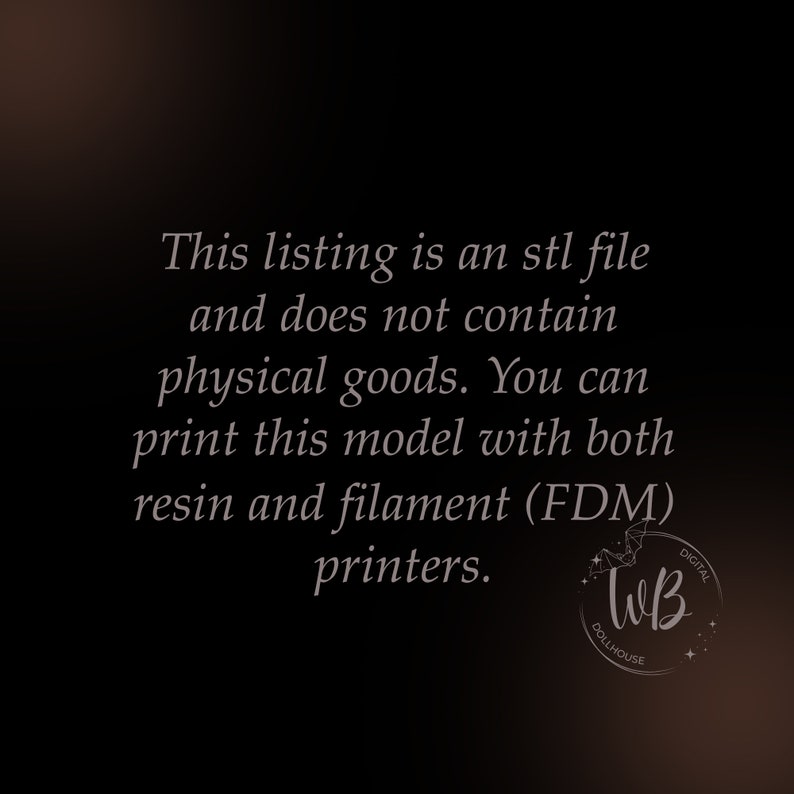 May include: Text on a black background that reads: "This listing is an stl file and does not contain physical goods. You can print this model with both resin and filament (FDM) printers."  A logo with the letters "WB" in a circle with the words "DOLLHOUSE" and "DIGITAL" is in the bottom right corner.
