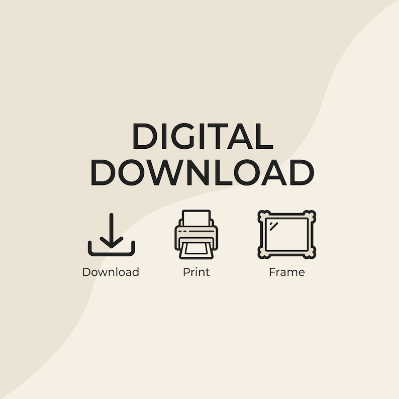 May include: Digital download icon set with a download arrow, a printer, and a picture frame. The text "DIGITAL DOWNLOAD" is above the icons.