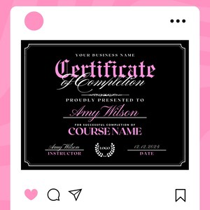 May include: A black and white certificate of completion with pink text. The certificate is for Amy Wilson for successful completion of COURSE NAME. The certificate is dated 12.12.2024.