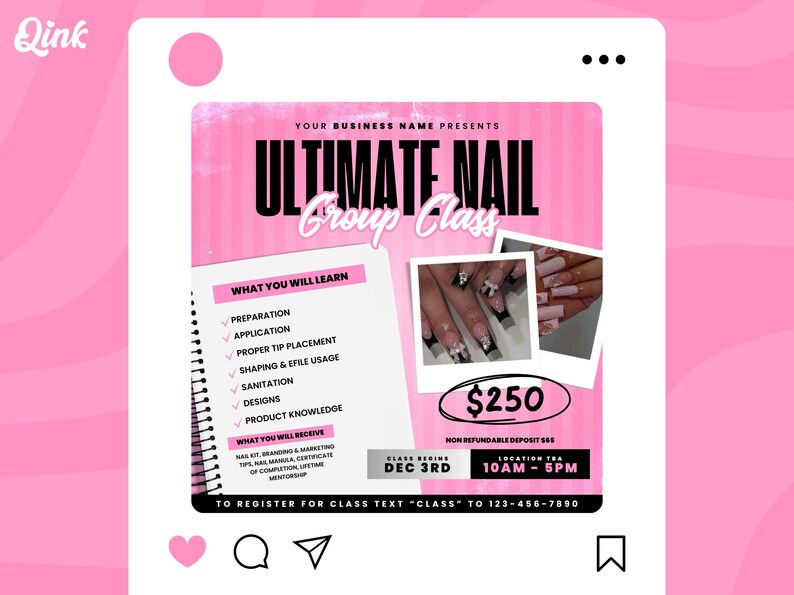 May include: Pink and white flyer advertising an Ultimate Nail Group Class. The flyer includes a list of what you will learn, what you will receive, the date and time of the class, and the price. The flyer also includes a photo of a hand with nails done in a variety of styles.