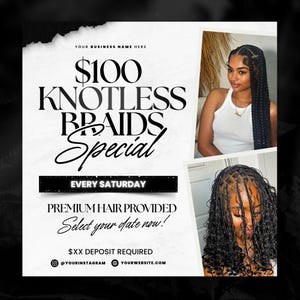 May include: A promotional graphic for knotless braids, featuring the text "$100 Knotless Braids Special" with the words "Every Saturday" and "Premium Hair Provided." The image includes photos of individuals with braided hairstyles. Contact information is provided.