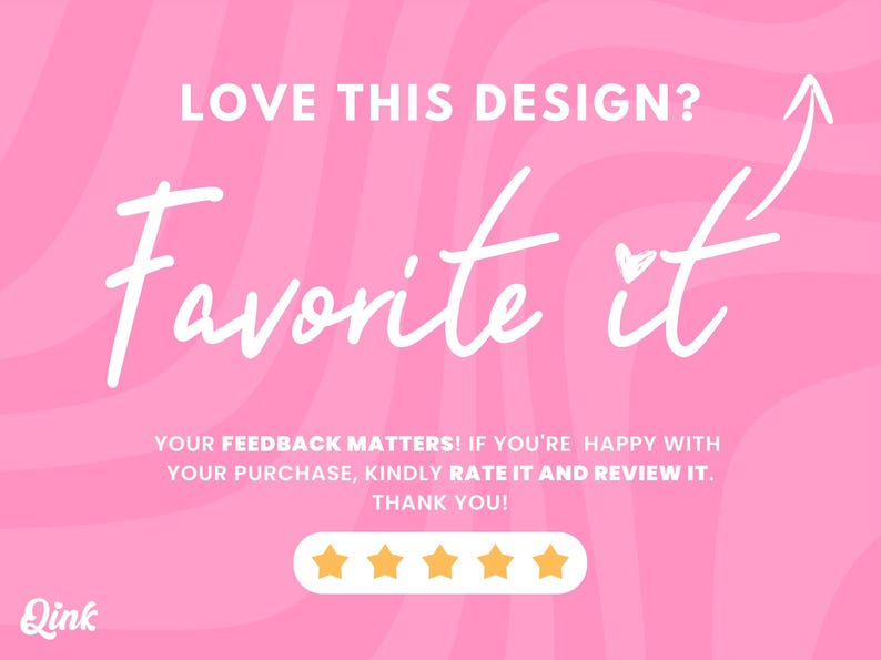 May include: Pink graphic with white script text saying "LOVE THIS DESIGN? Favorite it". The image includes a white arrow and a row of five gold stars, with the text "YOUR FEEDBACK MATTERS!" at the bottom.