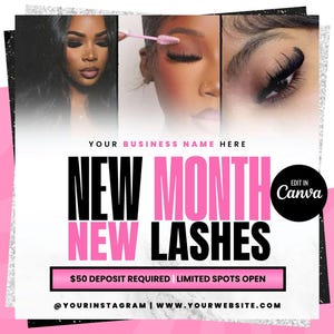 May include: A white and pink graphic with black text that reads "YOUR BUSINESS NAME HERE", "NEW MONTH", "NEW LASHES", "£50 DEPOSIT REQUIRED LIMITED SPOTS OPEN", "@YOURINSTAGRAM | WWW.YOURWEBSITE.COM", and "EDIT IN Canva".