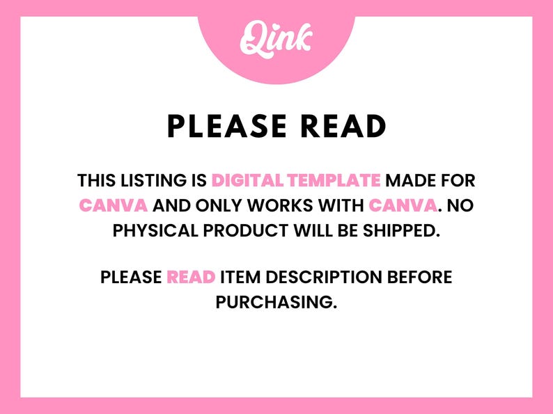 May include: A pink and white graphic with the text "Qink" at the top. The text "PLEASE READ" is in bold black font. The text below states this is a digital template for Canva, and no physical product will be shipped.