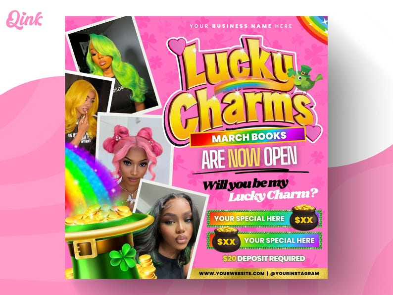 May include: A pink and green flyer with the text "Lucky Charms March Books Are Now Open" and the question "Will you be my Lucky Charm?"  The flyer also includes a rainbow, a pot of gold, and a shamrock.