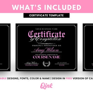 May include: A black and white certificate template with pink text. The text reads "Certificate of Completion" and includes space for the recipient's name, course name, instructor, and date. The template is editable in Canva.