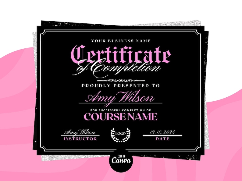 May include: A black and white certificate of completion with a silver glitter border. The certificate is for Amy Wilson for successful completion of COURSE NAME. The certificate is dated 12.12.2024 and signed by Amy Wilson as instructor.