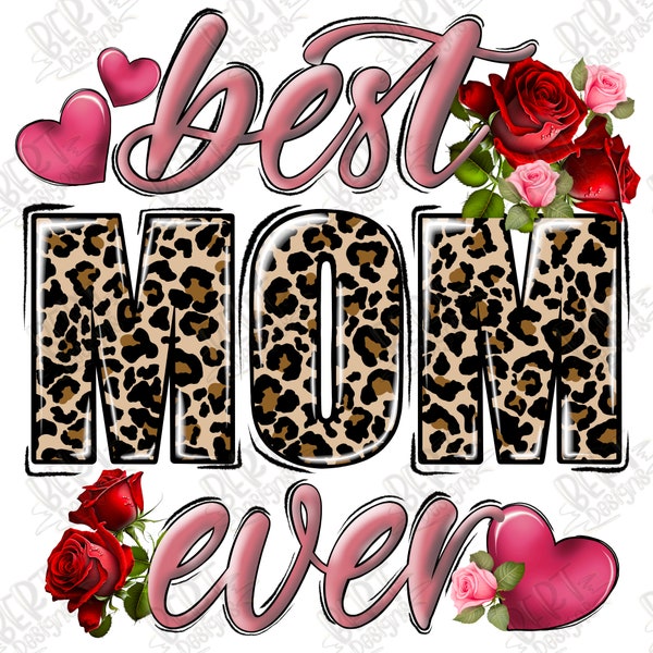 Best mom ever png sublimation design Mothers day png mom shirt sublimation file the best mama png mother png file mommy leopard print png