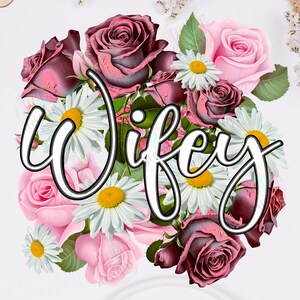 Wifey Png Sublimation Designs, Wifey Tshirt Wedding Flowers Png, Future Mrs Gifts Rosas Clipart Wedding Sublimation, Future Bride Mrs Png
