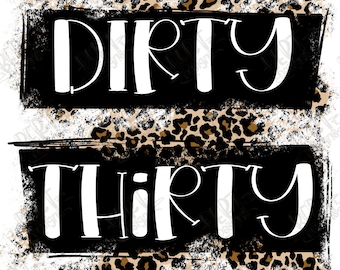 Dirty thirty png sublimation 30th birthday sublimation design leopard birthday shirt png file thirty humorous quote png birthday png designs