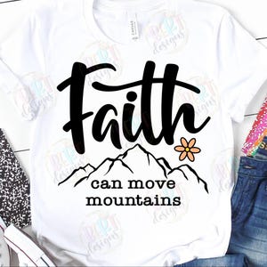 Faith Can Move Mountains Svg, Christian Kids Faith Shirt Svg, Faith Quote Svg, bijbelvers citaat voor Christian Shirt Svg, Faithful Svg