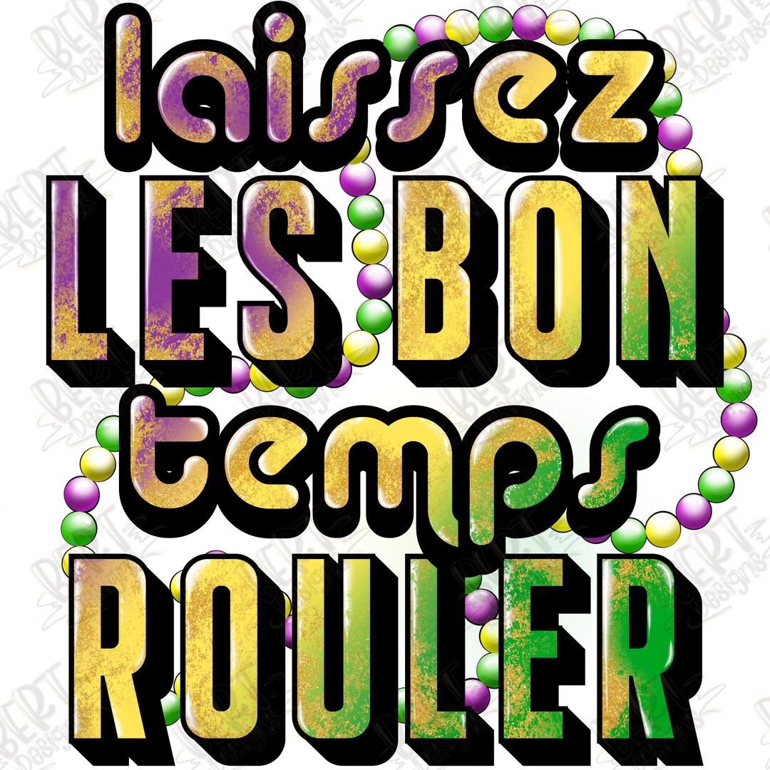 Laissez Les Bon Temps Rouler Png Sublimation Mardi Gras Sublimation Png