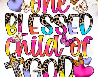 One Blessed Child Of God Png Sublimation Designs, Religious Kids Png Baptism Shirt, Bible Verse Png Baby Onesie Design, Kids Christian Shirt