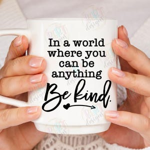 Em um mundo onde você pode ser qualquer coisa, seja gentil Svg, arquivos de corte para Cricut Silhouette, citações de gentileza, Svg positivo, camiseta inspiradora Svg