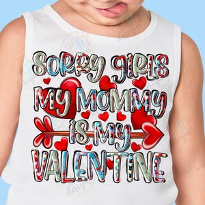 Lo siento chicas, mi mami es mi San Valentín, diseño de sublimación PNG, cita de mamá de San Valentín para bebé niño, camiseta de San Valentín para niño, amo a mi mamá, Png