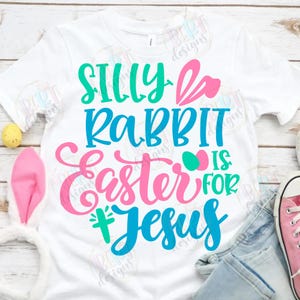 Silly Rabbit Easter Is For Jesus Svg Cricut File, Religious Easter Svg Bunny Ears Clipart, Christian Kids Svg Rabbit Clipart Jesus Cross Svg