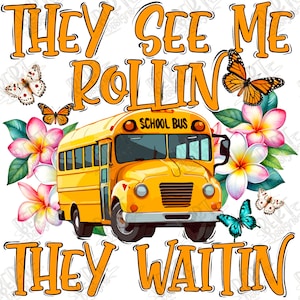 They see me rollin they waitin png sublimation school sublimation school bus png clipart bus driver shirt png back to school sublimation png