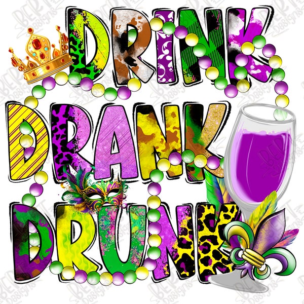 Drink drank drunk png sublimation design Mardi Gras quote png carnival sayings png drinking team png alcohol quote png file New Orleans png