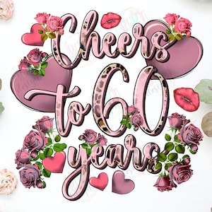 Cheers to 60 jaar 60e verjaardag png-sublimatieontwerpen, 60e verjaardag shirt roze png-rozen clipart, grappige 60e verjaardag luipaardprint png