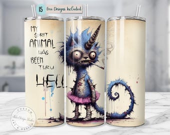 Dark Humor Tumbler Wrap Design Funny Sarcastic Sublimation Design 20 oz Skinny My Spirit Animal Has Been Through Hell PNG Grunge Gothic