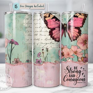 Faith Tumbler Wrap Design Be Strong Courageous Tumbler Wrap Pink Butterfly Floral Christian Design Scripture 20oz Skinny Sublimation Wrap