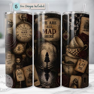 May include: Three cylindrical tumblers with straws featuring an Alice in Wonderland theme. The designs include clocks with the text 'TICK TOCK ALICE', a silhouette in a forest with 'WE ARE ALL MAD HERE', and stacked teacups with an 'EAT ME' tag.