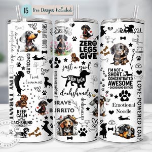 May include: White insulated tumbler featuring dachshund illustrations and text. The tumbler includes phrases like "Tiny Tyrant", "Zero Legs Give", and "I'm not short, I'm concentrated awesome". Includes a straw and a lid.