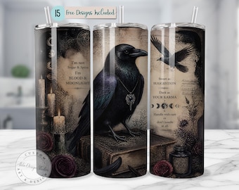 May include: A cylindrical tumbler with a straw featuring a dark gothic design of a black raven perched on a book, candles, roses, and moon phases. Text reads: I'm not Sugar & Spice I'm BLOOD & MOONLIGHT, Sweet as SUGGESTION Dark as YOUR KARMA, Handle with care.