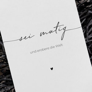 sei mutig | Postkarte | Liebespost | Karte für Lieblingsmenschen | Mutmachende Zeilen | liebe Worte | erobere die Welt | Veränderung | Herz